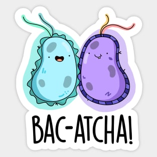 Bac-atcha Cute Biology Bacteria Pun Sticker